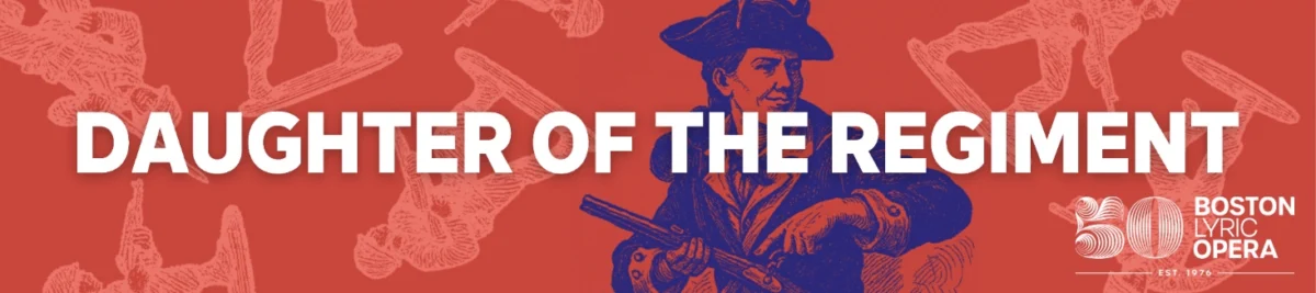 La Fille du Regiment Boston Lyric Opera Announces Exciting New Production