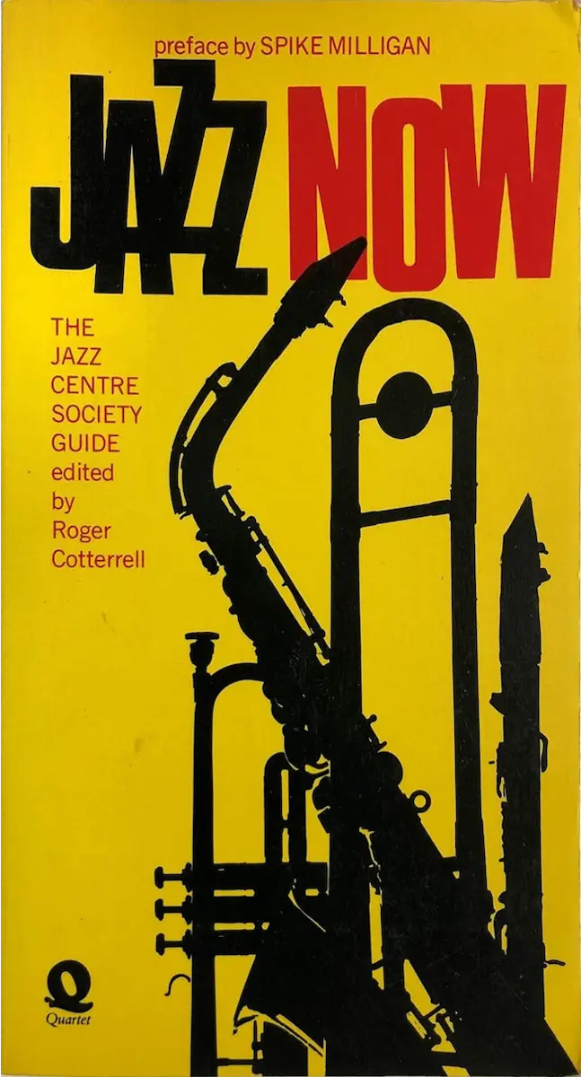 A Comprehensive Review of Jazz Now Edited by Roger Cotterrell Published by Quartet Books in Association with the Jazz Centre Society